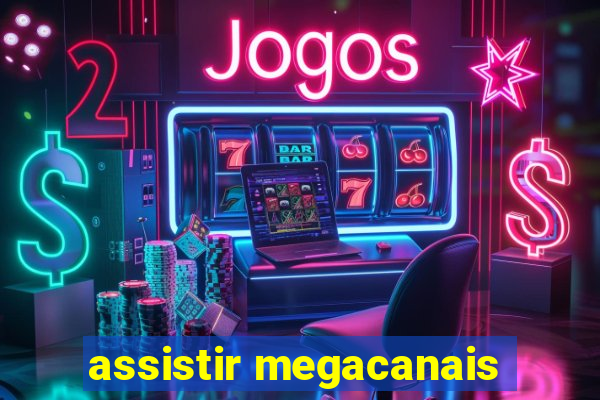 assistir megacanais